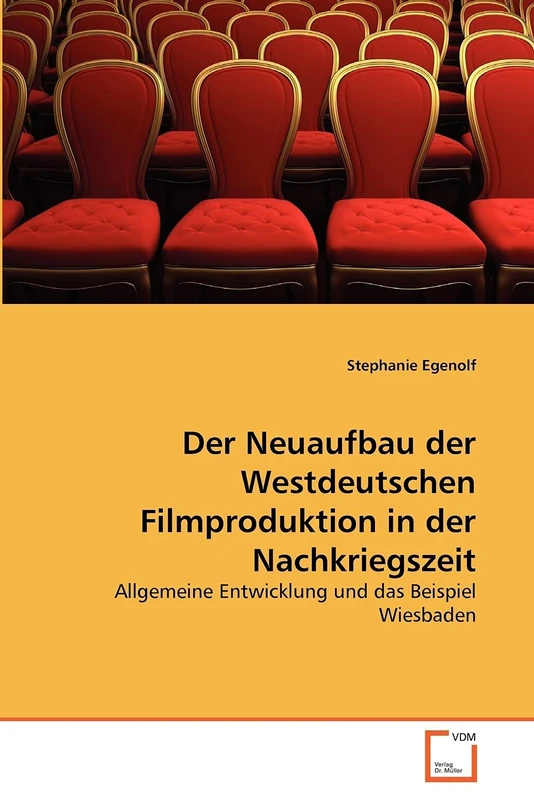 Der Neuaufbau der Westdeutschen Filmproduktion in der Nachkriegszeit: Allgemeine Entwicklung und das Beispiel Wiesbaden