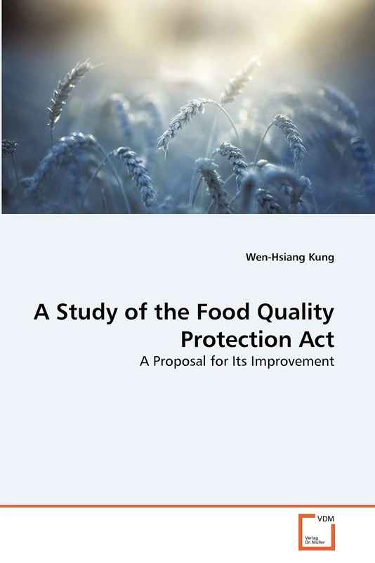A Study of the Food Quality Protection Act: A Proposal for Its Improvement