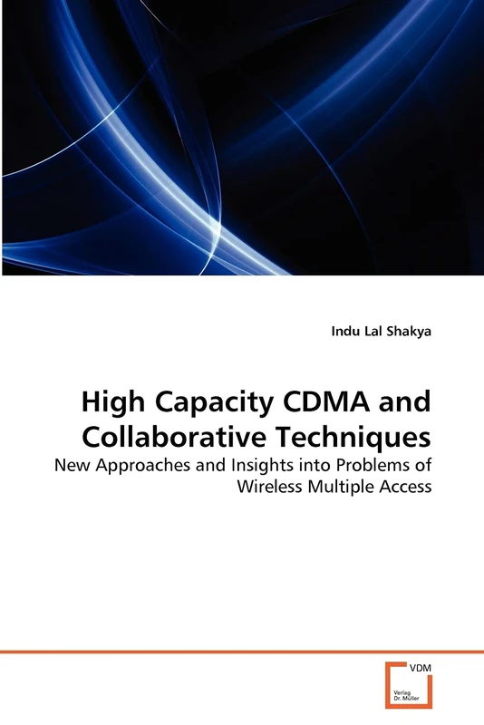 High Capacity CDMA and Collaborative Techniques: New Approaches and Insights into Problems of Wireless Multiple Access
