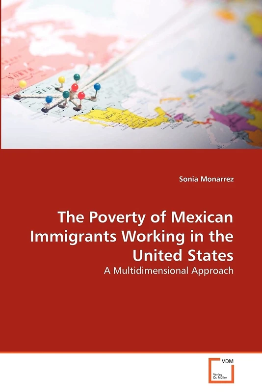 The Poverty of Mexican Immigrants Working in the United States: A Multidimensional Approach