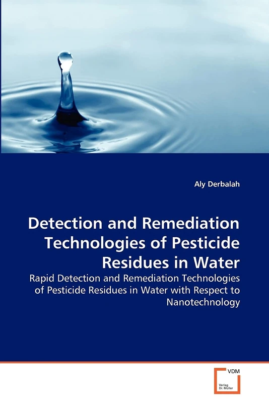Detection and Remediation Technologies of Pesticide Residues in Water: Rapid Detection and Remediation Technologies of Pesticide Residues in Water with Respect to Nanotechnology