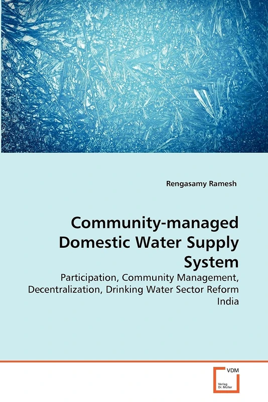 Community-managed Domestic Water Supply System: Participation, Community Management, Decentralization, Drinking Water Sector Reform India