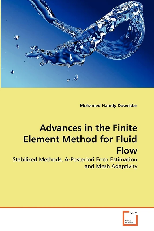Advances in the Finite Element Method for Fluid Flow: Stabilized Methods, A-Posteriori Error Estimation and Mesh Adaptivity