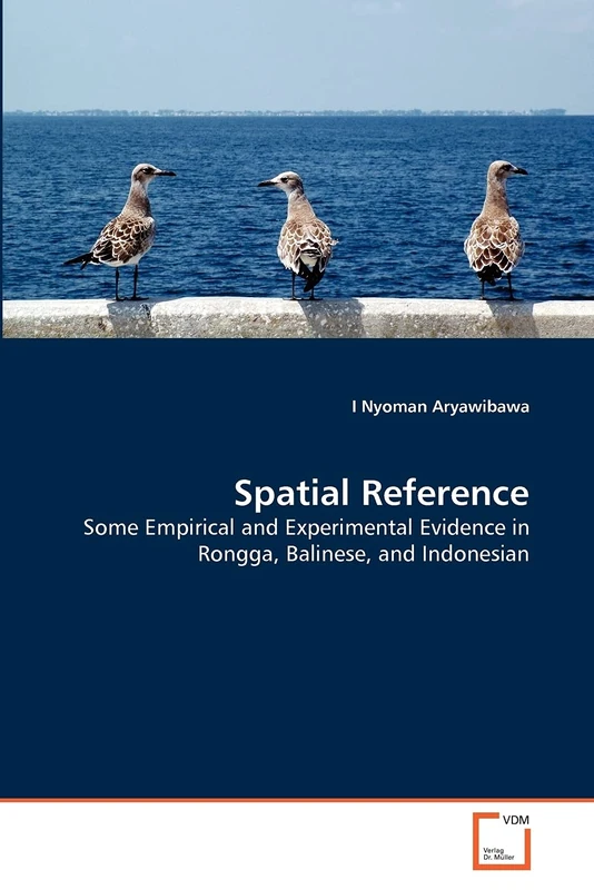 Spatial Reference: Some Empirical and Experimental Evidence in Rongga, Balinese, and Indonesian
