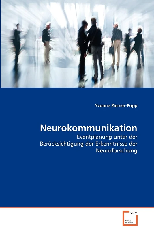 Neurokommunikation: Eventplanung unter der Berücksichtigung der Erkenntnisse der Neuroforschung
