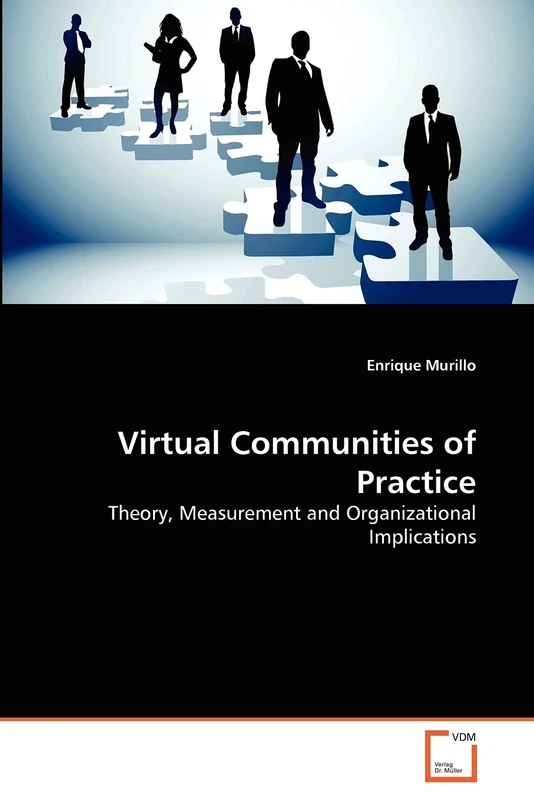 Virtual Communities of Practice: Theory, Measurement and Organizational Implications