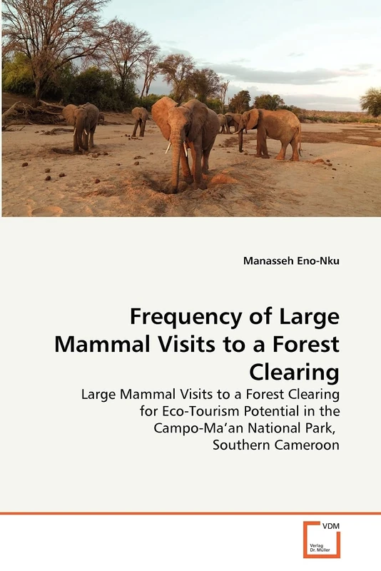 Frequency of Large Mammal Visits to a Forest Clearing: Large Mammal Visits to a Forest Clearing for Eco-Tourism Potential in the Campo-Ma'an National Park, Southern Cameroon