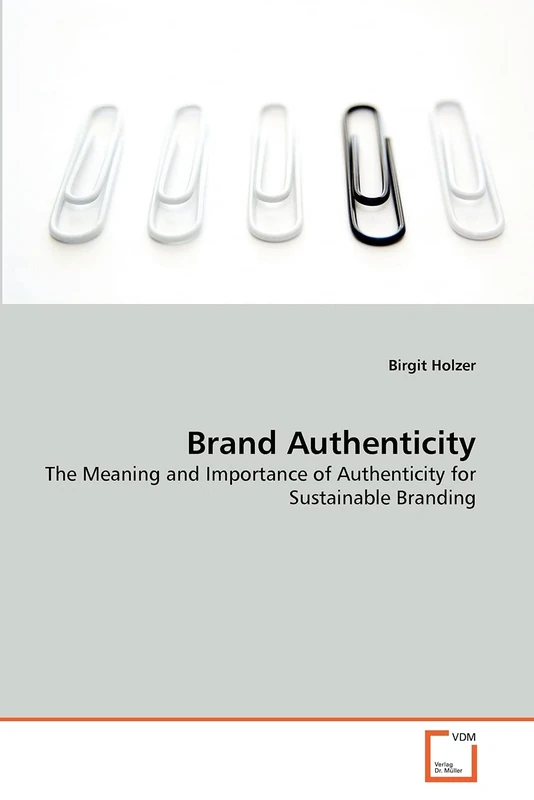 Brand Authenticity: The Meaning and Importance of Authenticity for Sustainable Branding