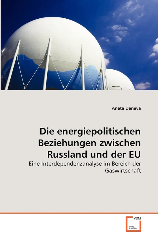 Die energiepolitischen Beziehungen zwischen Russland und der EU: Eine Interdependenzanalyse im Bereich der Gaswirtschaft