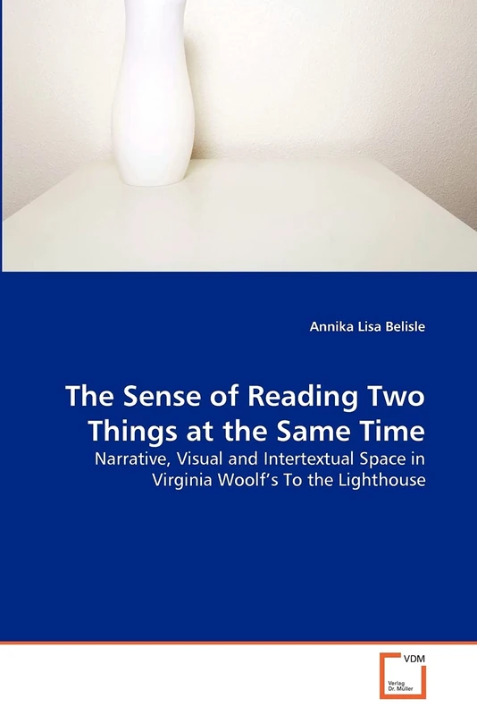 The Sense of Reading Two Things at the Same Time: Narrative, Visual and Intertextual Space in Virginia Woolf's To the Lighthouse - Image 1