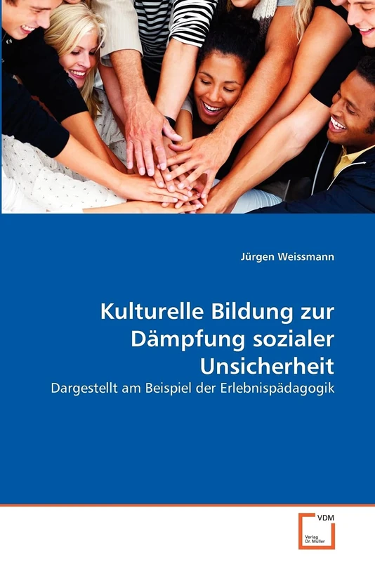 Kulturelle Bildung zur Dämpfung sozialer Unsicherheit: Dargestellt am Beispiel der Erlebnispädagogik