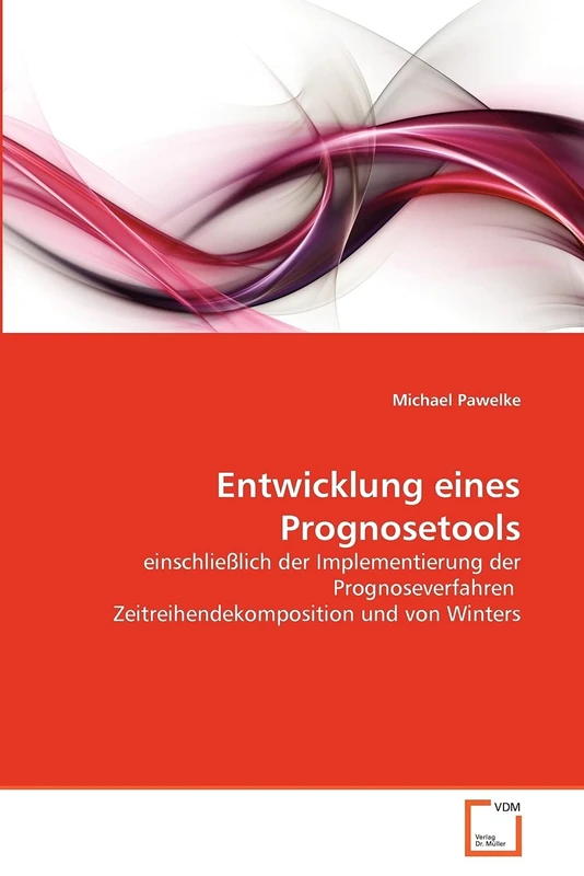 Entwicklung eines Prognosetools: einschließlich der Implementierung der Prognoseverfahren Zeitreihendekomposition und von Winters