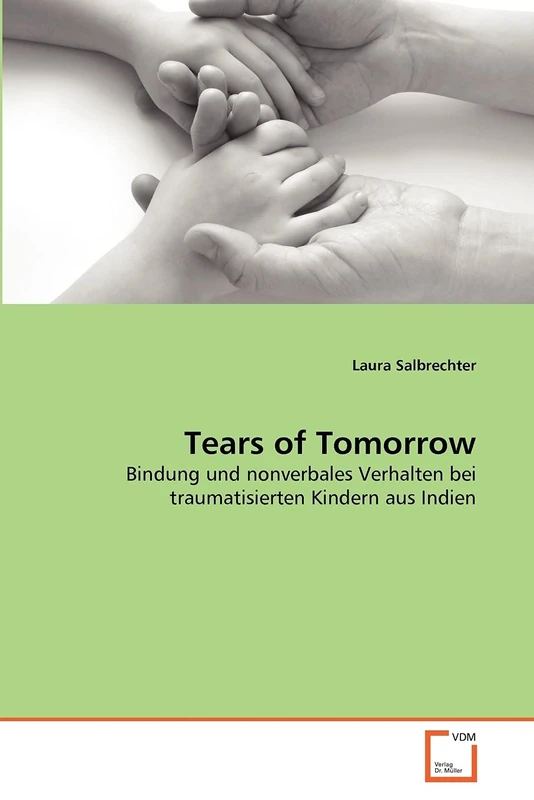 Tears of Tomorrow: Bindung und nonverbales Verhalten bei traumatisierten Kindern aus Indien