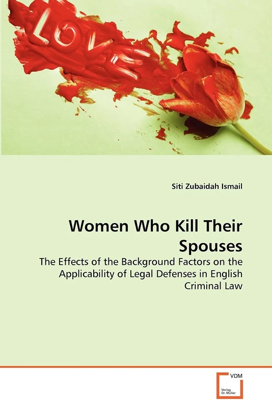 Women Who Kill Their Spouses: The Effects of the Background Factors on the Applicability of Legal Defenses in English Criminal Law - Image 1