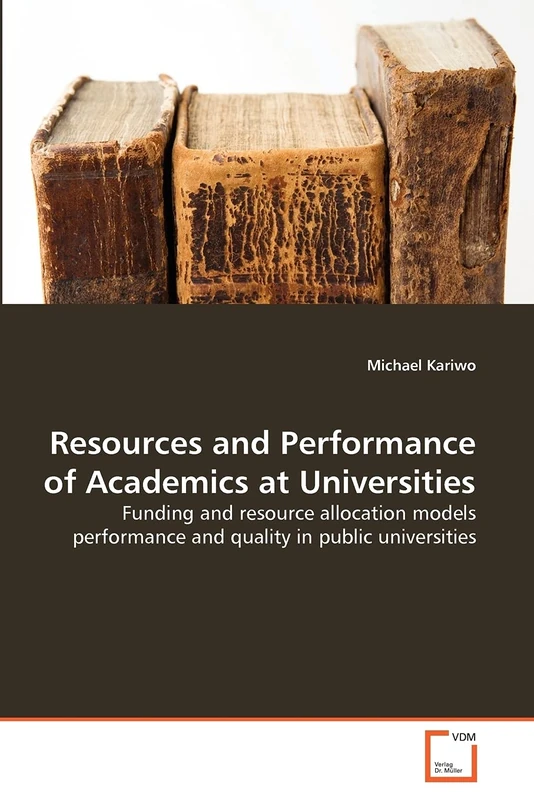 Resources and Performance of Academics at Universities: Funding and resource allocation models performance and quality in public universities