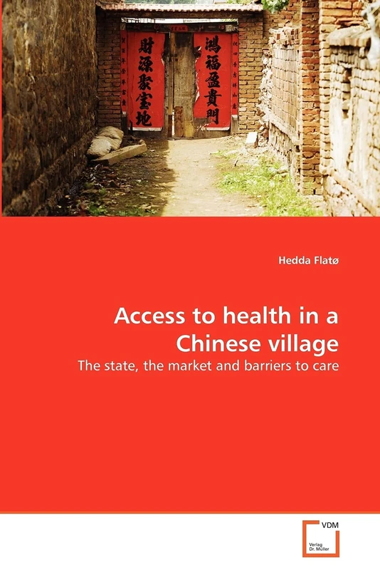 Access to health in a Chinese village: The state, the market and barriers to care
