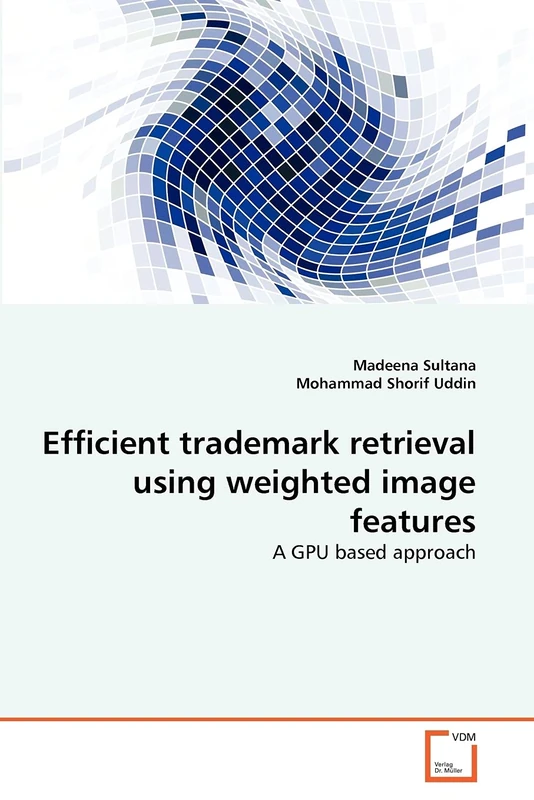 Efficient trademark retrieval using weighted image features: A GPU based approach