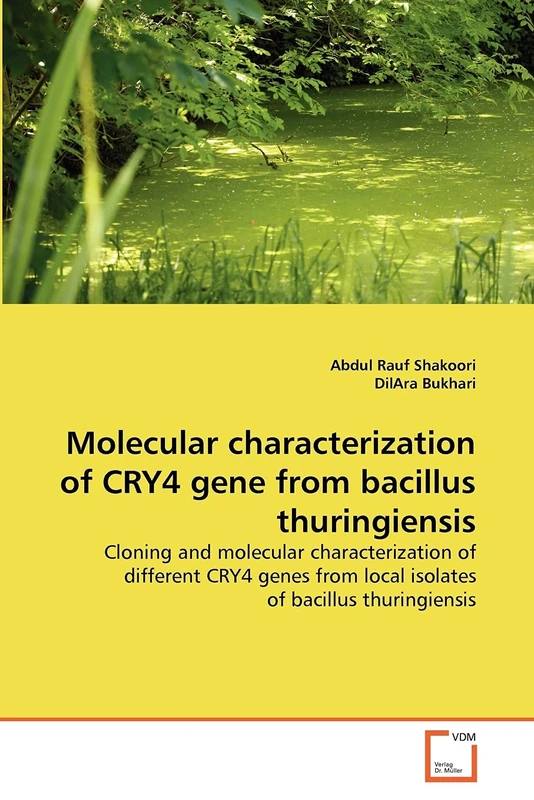 Molecular characterization of CRY4 gene from bacillus thuringiensis: Cloning and molecular characterization of different CRY4 genes from local isolates of bacillus thuringiensis
