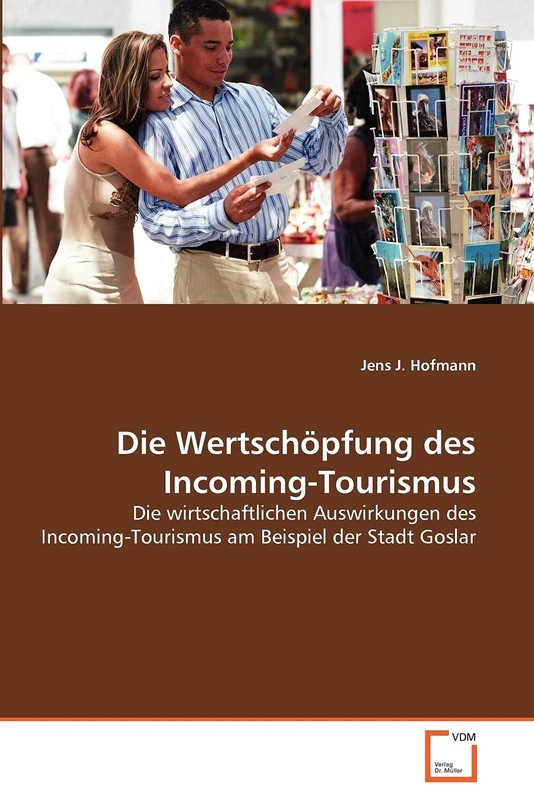 Die Wertschöpfung des Incoming-Tourismus: Die wirtschaftlichen Auswirkungen des Incoming-Tourismus am Beispiel der Stadt Goslar - Image 1
