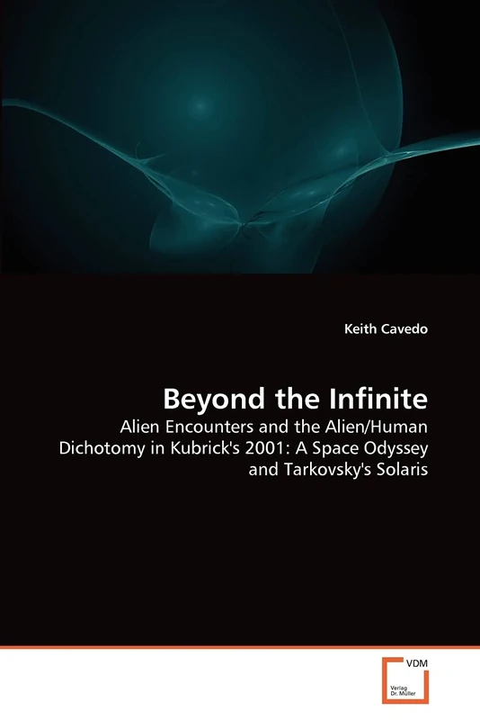Beyond the Infinite: Alien Encounters and the Alien/Human Dichotomy in Kubrick's 2001: A Space Odyssey and Tarkovsky's Solaris