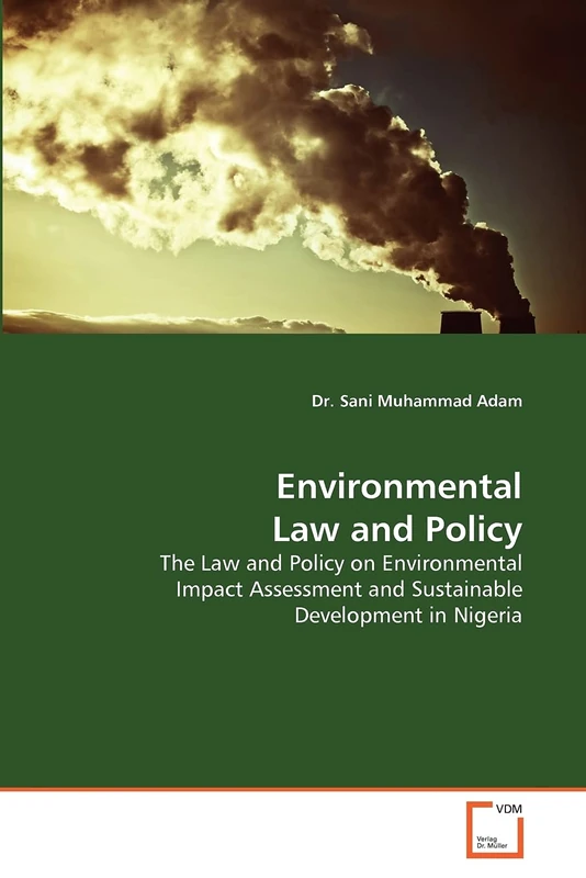 Environmental Law and Policy: The Law and Policy on Environmental Impact Assessment and Sustainable Development in Nigeria - Image 1