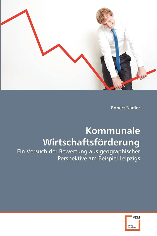 Kommunale Wirtschaftsförderung: Ein Versuch der Bewertung aus geographischer Perspektive am Beispiel Leipzigs - Image 1