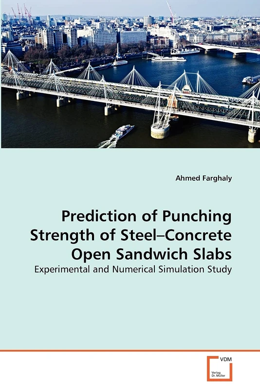 Prediction of Punching Strength of Steel–Concrete Open Sandwich Slabs: Experimental and Numerical Simulation Study