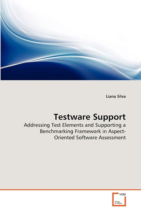 Testware Support: Addressing Test Elements and Supporting a Benchmarking Framework in Aspect- Oriented Software Assessment