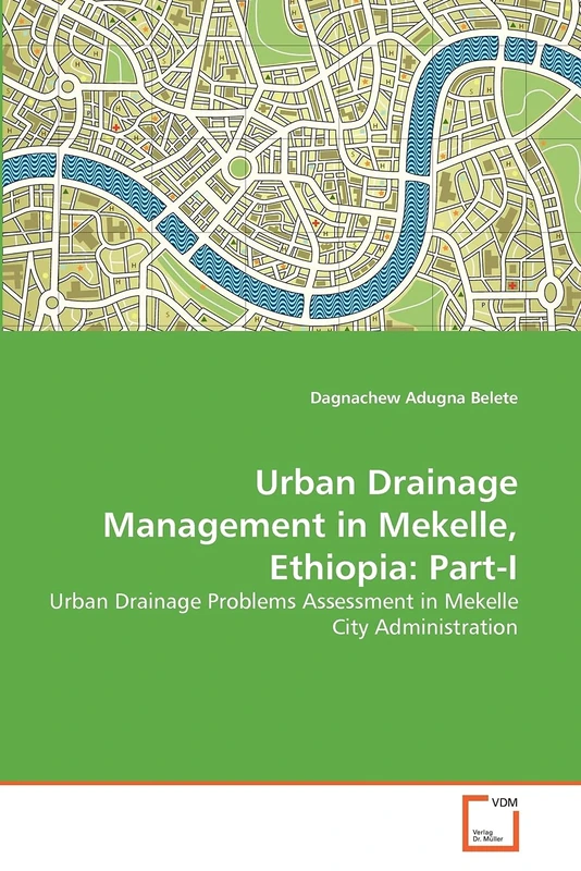 Urban Drainage Management in Mekelle, Ethiopia: Part-I: Urban Drainage Problems Assessment in Mekelle City Administration