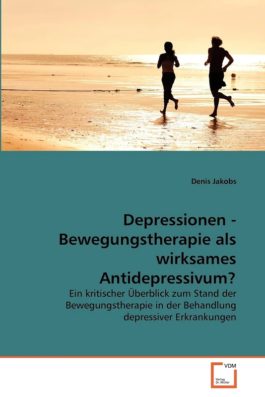 Depressionen - Bewegungstherapie als wirksames Antidepressivum?: Ein kritischer Überblick zum Stand der Bewegungstherapie in der Behandlung depressiver Erkrankungen
