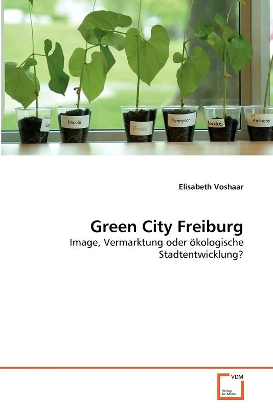 Green City Freiburg: Image, Vermarktung oder ökologische Stadtentwicklung?