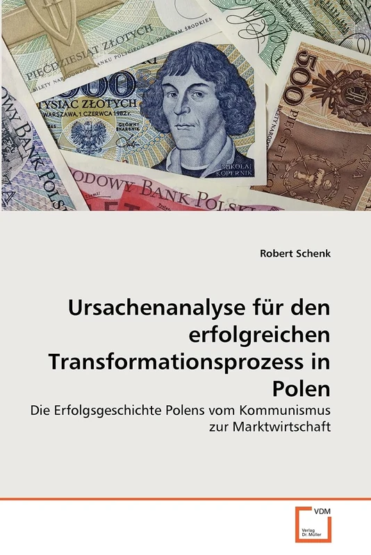 Ursachenanalyse für den erfolgreichen Transformationsprozess in Polen: Die Erfolgsgeschichte Polens vom Kommunismus zur Marktwirtschaft