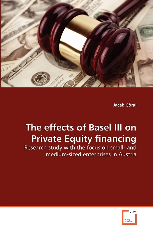 The effects of Basel III on Private Equity financing: Research study with the focus on small- and medium-sized enterprises in Austria