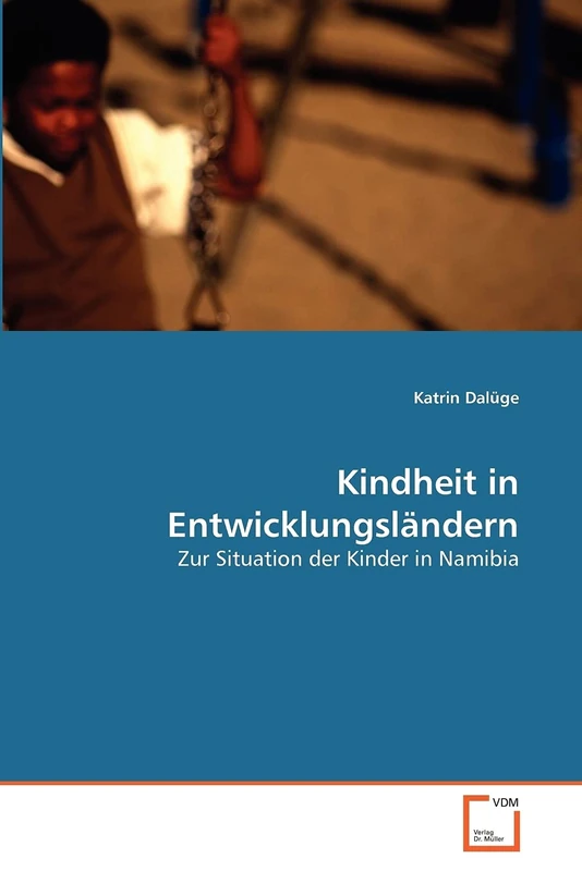 Kindheit in Entwicklungsländern: Zur Situation der Kinder in Namibia