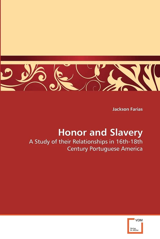 Honor and Slavery: A Study of their Relationships in 16th-18th Century Portuguese America - Image 1