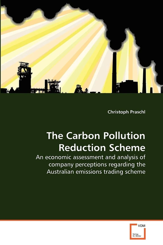 The Carbon Pollution Reduction Scheme: An economic assessment and analysis of company perceptions regarding the Australian emissions trading scheme