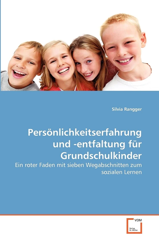 Persönlichkeitserfahrung und -entfaltung für Grundschulkinder: Ein roter Faden mit sieben Wegabschnitten zum sozialen Lernen - Image 1