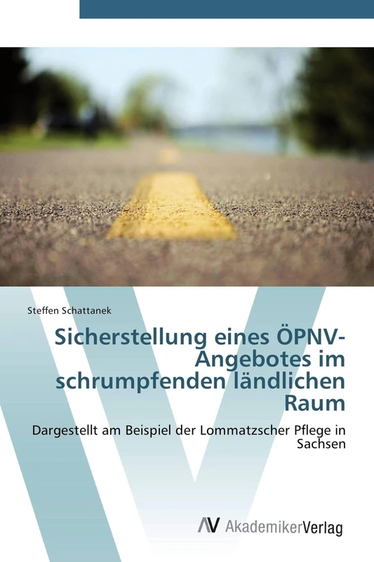 Sicherstellung eines ÖPNV-Angebotes im schrumpfenden ländlichen Raum: Dargestellt am Beispiel der Lommatzscher Pflege in Sachsen - Image 1