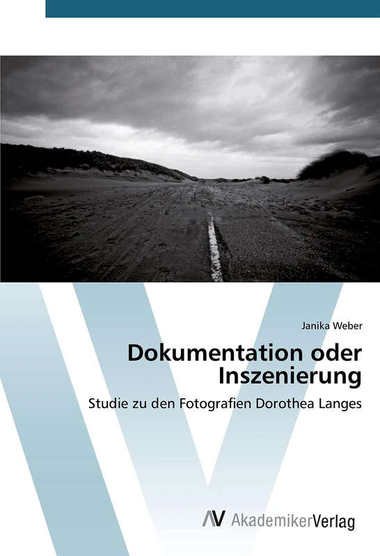 Dokumentation oder Inszenierung: Studie zu den Fotografien Dorothea Langes