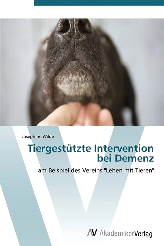 Tiergestützte Intervention bei Demenz: am Beispiel des Vereins "Leben mit Tieren"