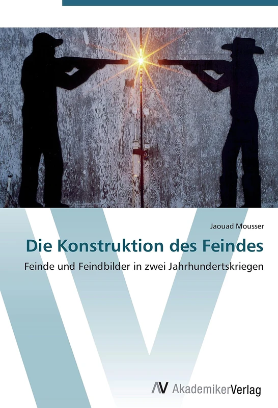 Die Konstruktion des Feindes: Feinde und Feindbilder in zwei Jahrhundertskriegen - Image 1