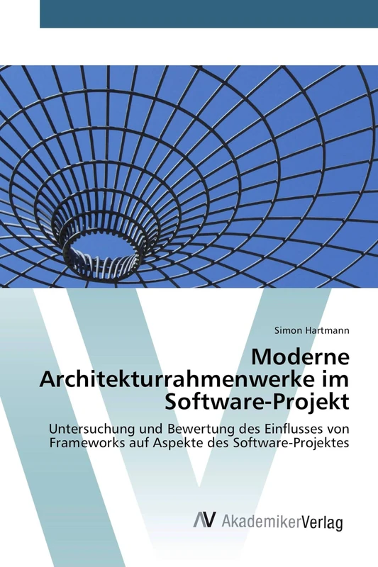 Moderne Architekturrahmenwerke im Software-Projekt: Untersuchung und Bewertung des Einflusses von Frameworks auf Aspekte des Software-Projektes