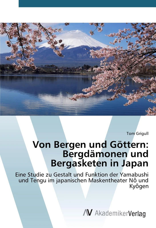 Von Bergen und Göttern: Bergdämonen und Bergasketen in Japan: Eine Studie zu Gestalt und Funktion der Yamabushi und Tengu im japanischen Maskentheater Nō und Kyōgen - Image 1