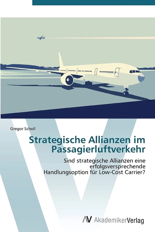 Strategische Allianzen im Passagierluftverkehr: Sind strategische Allianzen eine erfolgsversprechende Handlungsoption für Low-Cost Carrier? - Image 1