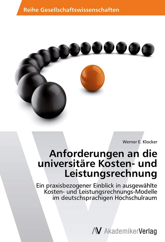 Anforderungen an die universitäre Kosten- und Leistungsrechnung: Ein praxisbezogener Einblick in ausgewählte Kosten- und Leistungsrechnungs-Modelle im deutschsprachigen Hochschulraum - Image 1