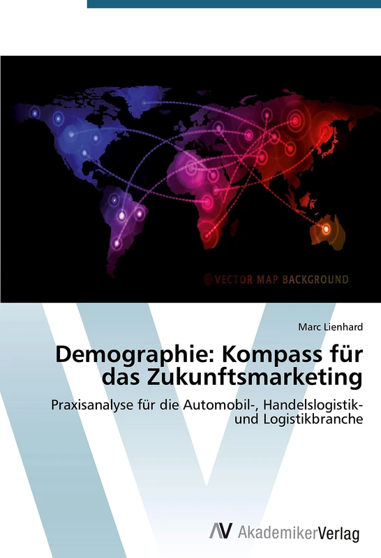 Demographie: Kompass für das Zukunftsmarketing: Praxisanalyse für die Automobil-, Handelslogistik- und Logistikbranche - Image 1