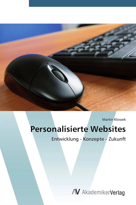 Personalisierte Websites: Entwicklung - Konzepte - Zukunft