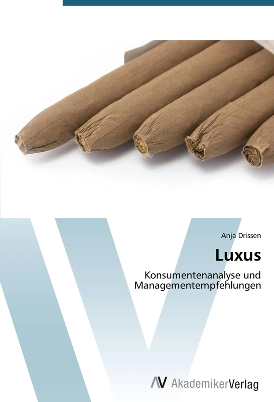 Luxus: Konsumentenanalyse und Managementempfehlungen