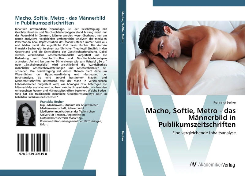 Macho, Softie, Metro - das Männerbild in Publikumszeitschriften: Eine vergleichende Inhaltsanalyse