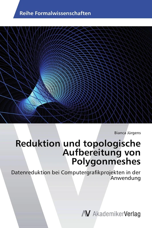 Reduktion und topologische Aufbereitung von Polygonmeshes: Datenreduktion bei Computergrafikprojekten in der Anwendung - Image 1